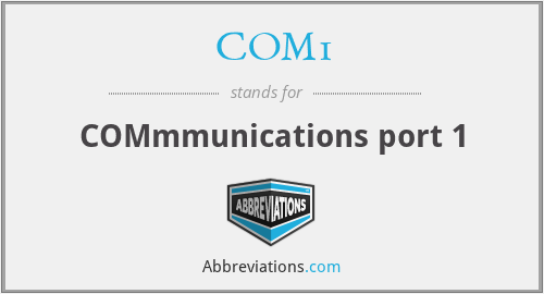 COM1 - COMmmunications port 1