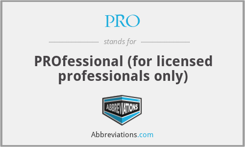 PRO - PROfessional (for licensed professionals only)