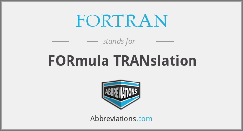 FORTRAN - FORmula TRANslation