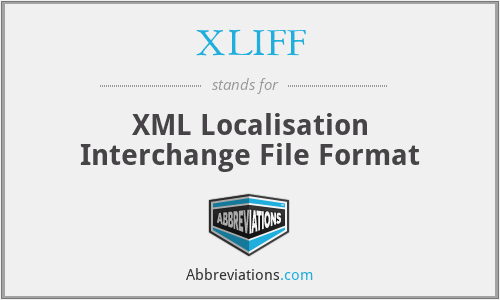 XLIFF - XML Localisation Interchange File Format