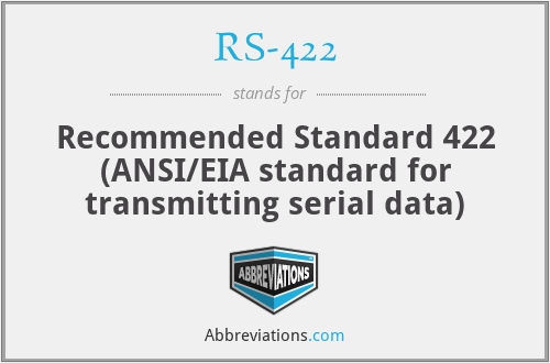 RS-422 - Recommended Standard 422 (ANSI/EIA standard for transmitting serial data)