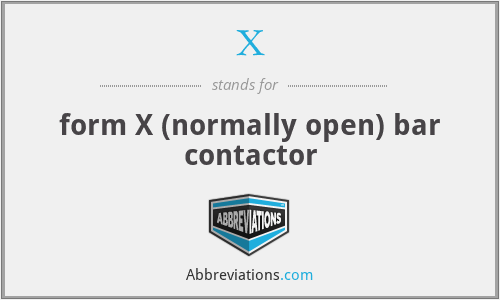 X - form X (normally open) bar contactor