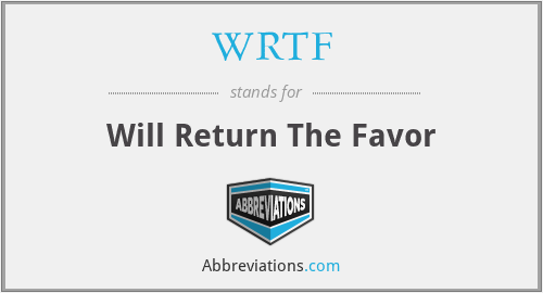 WRTF - Will Return The Favor