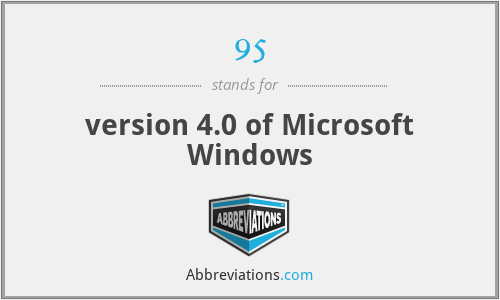 95 - version 4.0 of Microsoft Windows