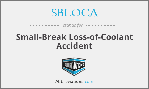 SBLOCA - Small-Break Loss-of-Coolant Accident