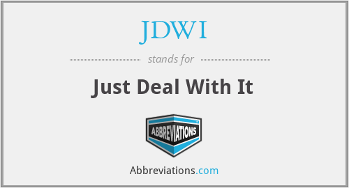 JDWI - Just Deal With It
