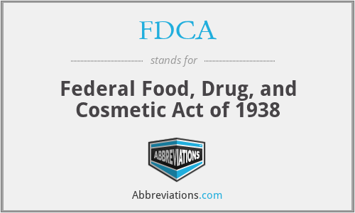 FDCA - Federal Food, Drug, and Cosmetic Act of 1938