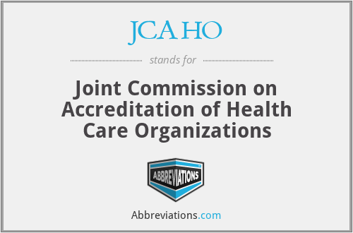 JCAHO - Joint Commission on Accreditation of Health Care Organizations