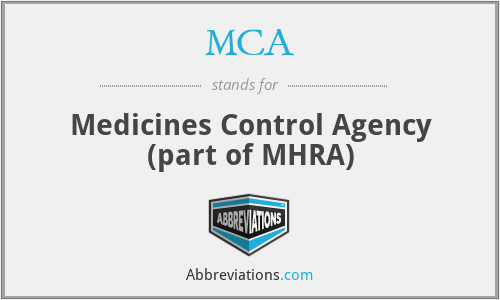 MCA - Medicines Control Agency (part of MHRA)