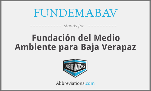 FUNDEMABAV - Fundación del Medio Ambiente para Baja Verapaz