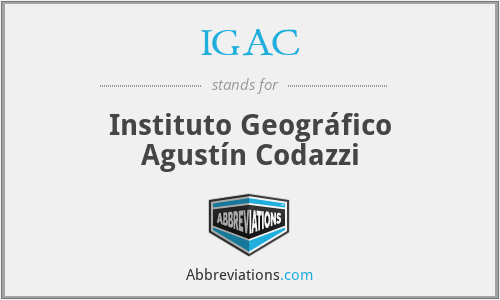IGAC - Instituto Geográfico Agustín Codazzi