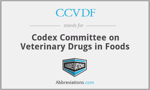 CCVDF - Codex Committee on Veterinary Drugs in Foods
