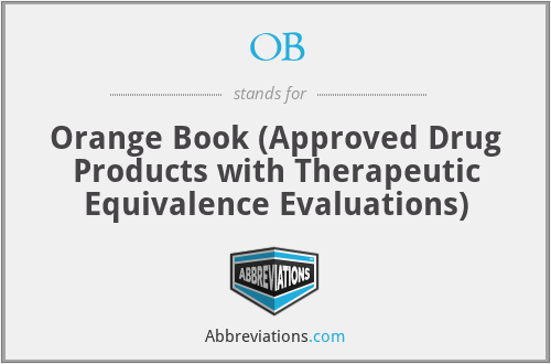 OB - Orange Book (Approved Drug Products with Therapeutic Equivalence Evaluations)