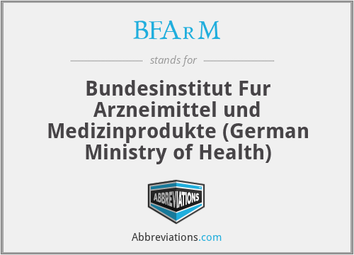 BFArM - Bundesinstitut Fur Arzneimittel und Medizinprodukte (German Ministry of Health)