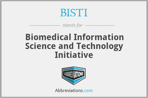 BISTI - Biomedical Information Science and Technology Initiative