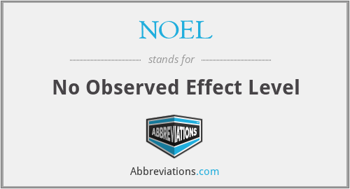 NOEL - No Observed Effect Level