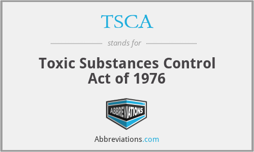 TSCA - Toxic Substances Control Act of 1976