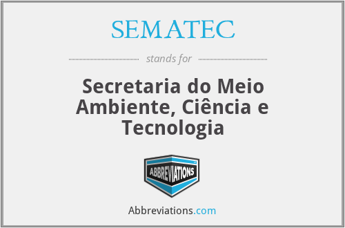 SEMATEC - Secretaria do Meio Ambiente, Ciência e Tecnologia