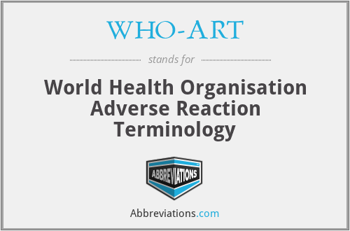WHO-ART - World Health Organisation Adverse Reaction Terminology
