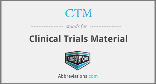 CTM - Clinical Trials Material