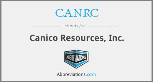CANRC - Canico Resources, Inc.
