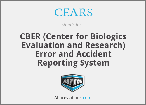 CEARS - CBER (Center for Biologics Evaluation and Research) Error and Accident Reporting System