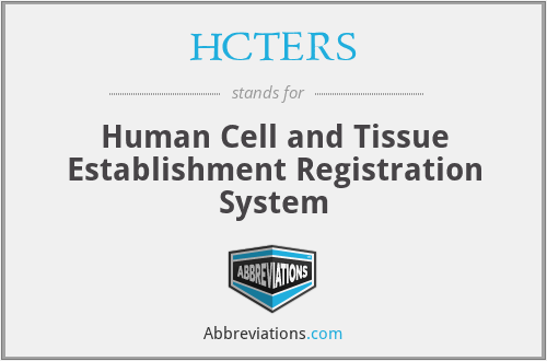 HCTERS - Human Cell and Tissue Establishment Registration System