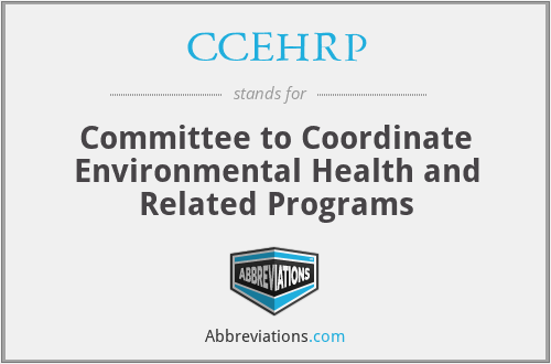 CCEHRP - Committee to Coordinate Environmental Health and Related Programs