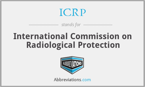 ICRP - International Commission on Radiological Protection