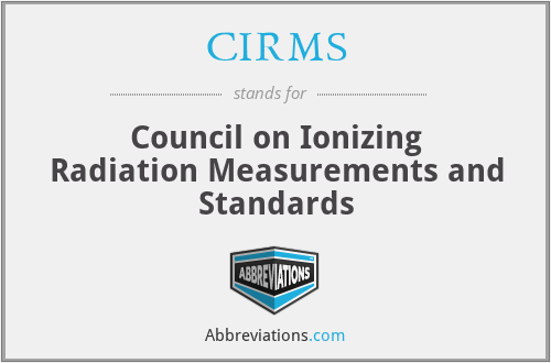 CIRMS - Council on Ionizing Radiation Measurements and Standards