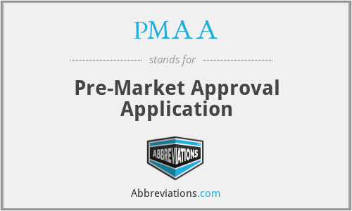 PMAA - Pre-Market Approval Application