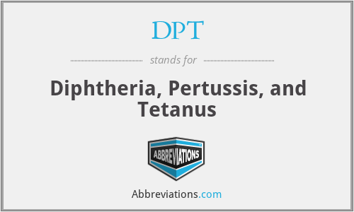 DPT - Diphtheria, Pertussis, and Tetanus