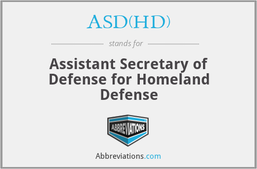ASD(HD) - Assistant Secretary of Defense for Homeland Defense