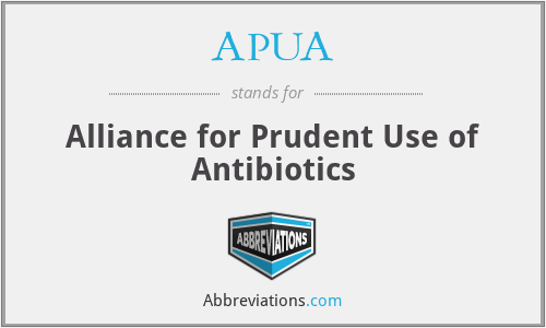 APUA - Alliance for Prudent Use of Antibiotics