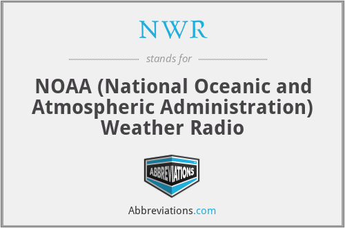 NWR - NOAA (National Oceanic and Atmospheric Administration) Weather Radio