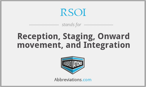 RSOI - Reception, Staging, Onward movement, and Integration