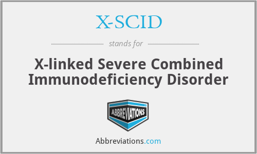 X-SCID - X-linked Severe Combined Immunodeficiency Disorder