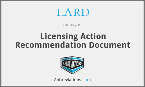 LARD - Licensing Action Recommendation Document