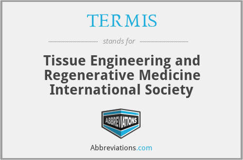 TERMIS - Tissue Engineering and Regenerative Medicine International Society