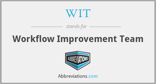 WIT - Workflow Improvement Team