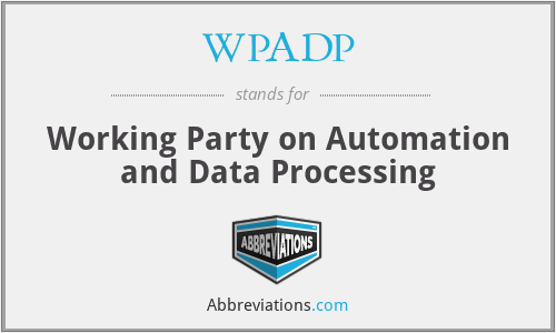 WPADP - Working Party on Automation and Data Processing