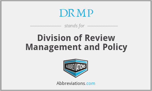 DRMP - Division of Review Management and Policy