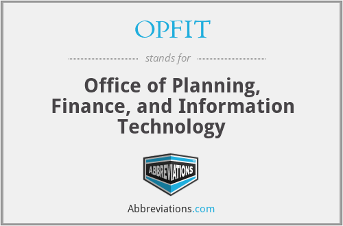 OPFIT - Office of Planning, Finance, and Information Technology