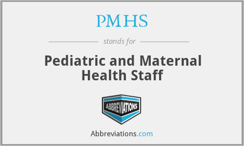 PMHS - Pediatric and Maternal Health Staff