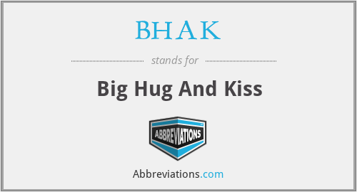 BHAK - Big Hug And Kiss