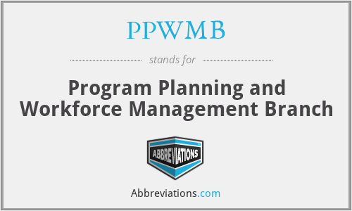 PPWMB - Program Planning and Workforce Management Branch