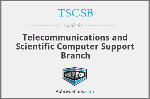 TSCSB - Telecommunications and Scientific Computer Support Branch
