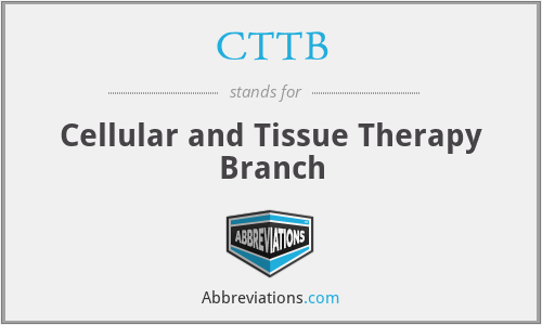 CTTB - Cellular and Tissue Therapy Branch