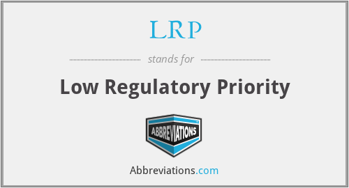 LRP - Low Regulatory Priority
