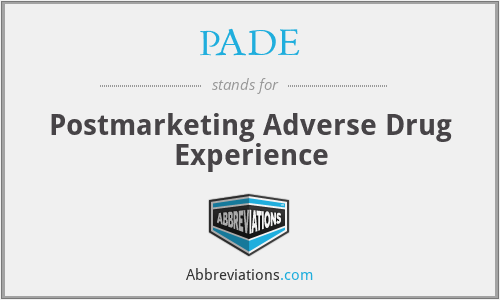 PADE - Postmarketing Adverse Drug Experience